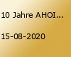 10 Jahre AHOI-Party "Happy Birthday" 15.08.2020