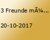 3 Freunde müsst ihr sein!!!! (16+)