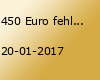 450 Euro fehlen, um die Rechnung begleichen zu können!