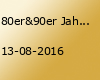 80er&90er Jahre Party