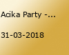 Acika Party - Birthday Special - Ostersamstag