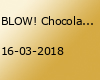 BLOW! Chocolate & Champagne Special