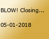 BLOW! Closing Special - the final Countdown