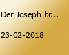 Der Joseph bringts