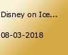 Disney on Ice - Fantastische Abenteuer - Donnerstag / Premiere