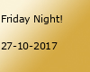 Friday Night!