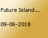 Future Islands | UFO im Velodrom, Berlin