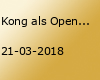 Kong als Opener der Session
