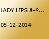 LADY LIPS ►SPECIAL LADIES NIGHT   Fr. 05.Dez.2014