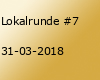 Lokalrunde #7