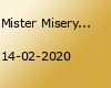 Mister Misery • Bochum