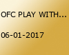 OFC PLAY WITH ME PARTY 6.1./7.1.