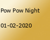 Pow Pow Night