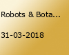 Robots & Botanics // 31.3.