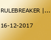 RULEBREAKER | SA.16.12.17 | ONE ESSLINGEN