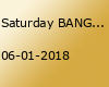 Saturday BANG!