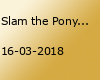 Slam the Pony 123