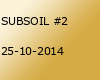 SUBSOIL #2