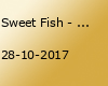 Sweet Fish - Because it´s ladies night