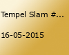 Tempel Slam #15 - Letzter Slam vor Sommerpause!