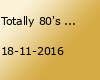 Totally 80's - Die Wilden 80iger…. mit Dj Famous