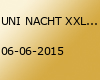 UNI NACHT XXL - 06.06.2015