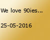 We love 90ies / 90er Trash Party (Vorfeiertag)