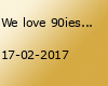 We love 90ies / 90er Trash Party