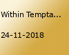 Within Temptation - AFAS Live, Amsterdam (uitverkocht)