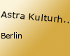 Astra Kulturhaus Berlin