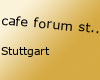 cafe forum stuttgart