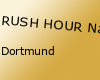 RUSH HOUR Nachtpalast